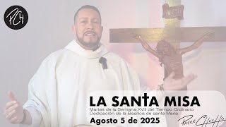 Padre Chucho - La Santa Misa (Martes 5 de Agosto)