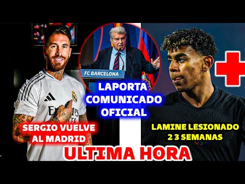 🚨SERGIO RAMOS VUELVE AL REAL MADRID - LAPORTA COMUNICADO OFICIAL - LAMINE LESIONADO