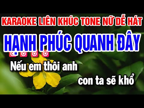 Karaoke Liên Khúc Nhạc Sống Tone Nữ – Hạnh Phúc Quanh Đây – Cảm Ơn