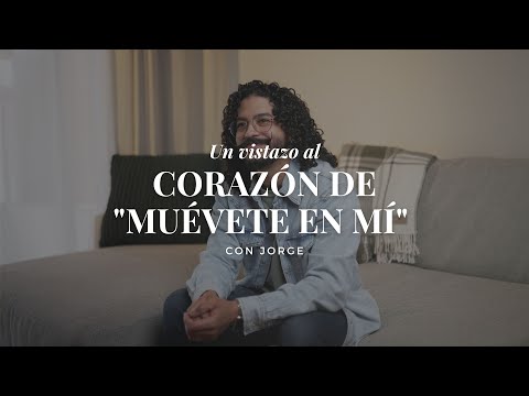 El corazon de "Ven y Muévete en Mi" con Jorge - Devocional 3