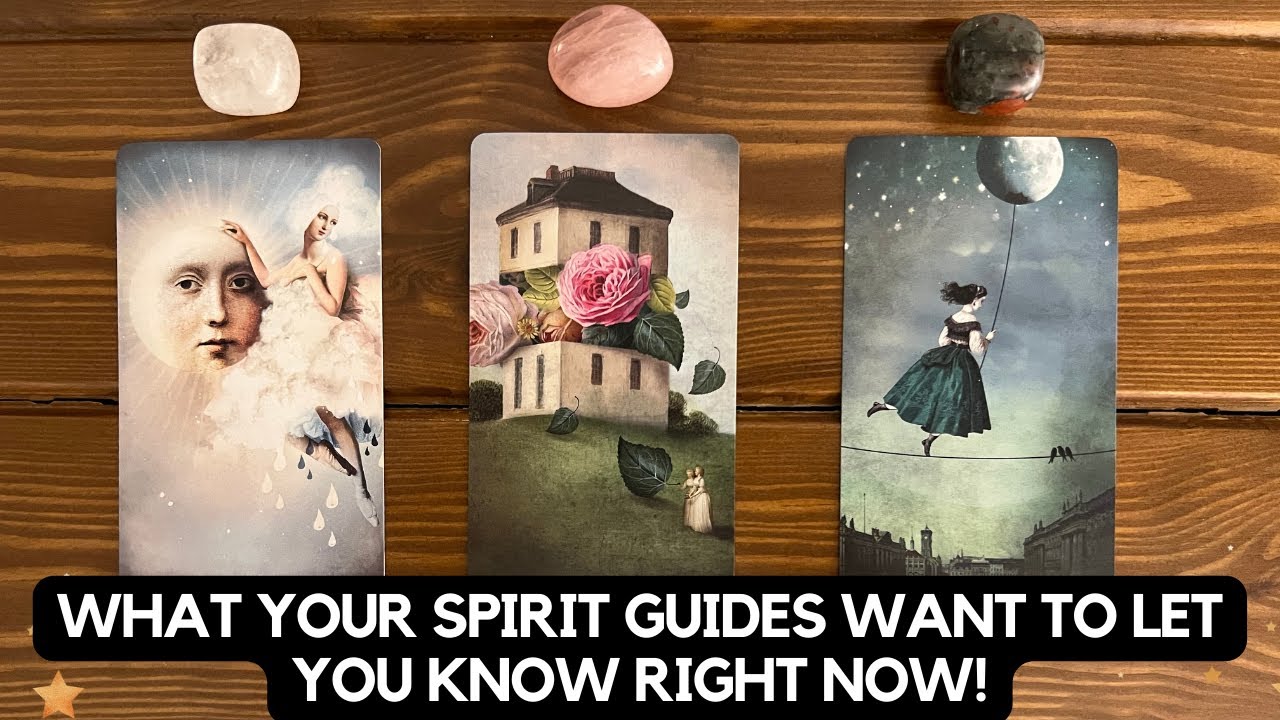 What Your Spirit Guides Want to Let You Know Right Now!