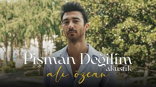 Ali Özcan - Pişman Değilim #Akustik (Official Audio)