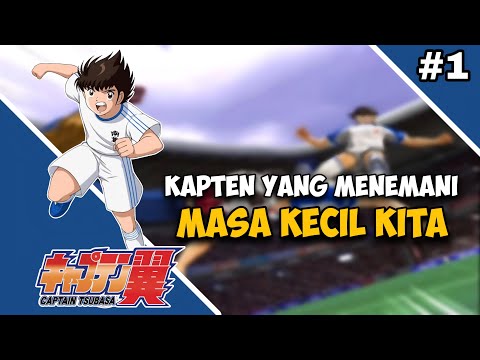 KAPTEN YANG MENEMANI MASA KECIL KITA...!!! Captain Tsubasa - Part 1