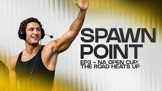 SPAWN POINT EP.3 / NA OPEN CUP: THE ROAD HEATS UP