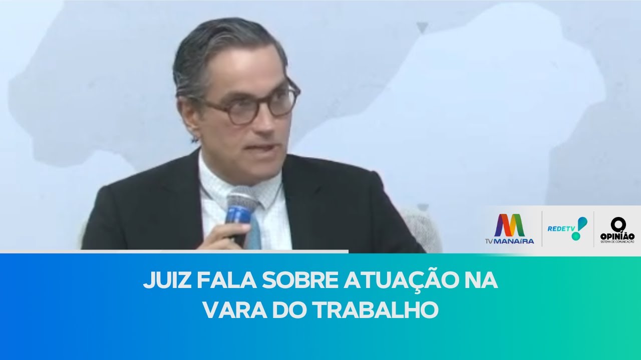 Juiz fala sobre atuação na vara do trabalho