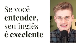 Se você entender esse vídeo, seu inglês é excelente