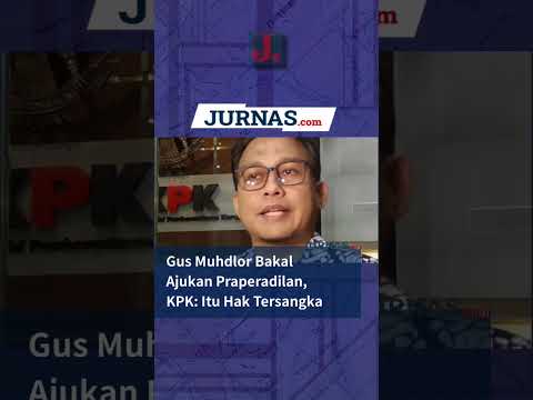 Gus Muhdlor Bakal Ajukan Praperadilan, KPK: Itu Hak Tersangka