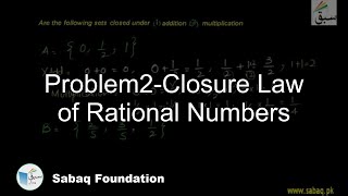 Problem 1: Closure Law of Rational Numbers