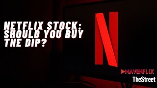 Netflix Stock: Should You Buy the Dip?
