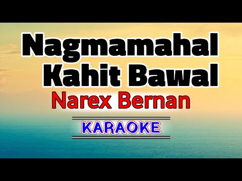 Nagmamahal Kahit Bawal – Narex Bernan (Karaoke Version)