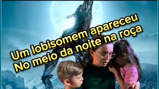 Lobisomem aparece a noite na roça 😱