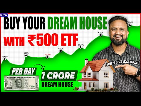Buy your dream house with ₹500 ETF | ₹500 perday➪ 1 crore
