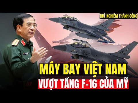 Sốc: Viêt Nam Thử Nghiệm Thành Công May Bay Chiến Đấu - Vượt Tầng Trung Quốc