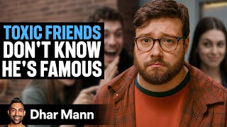 TOXIC FRIENDS Don't Know Friend Is SECRETLY FAMOUS | Dhar Mann Studios