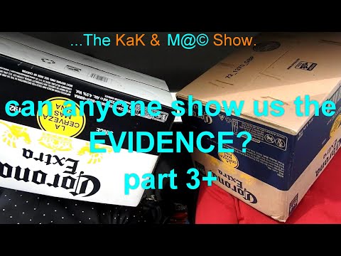 ...The KaK &M@© Show.  can anyone show us the EVIDENCE? part 3+