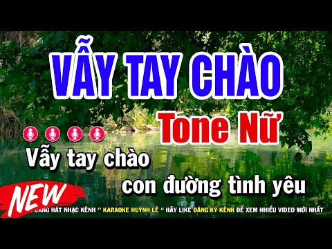 Vẫy Tay Chào Karaoke Tone Nữ ( Nhạc Sống ) Huỳnh Lê