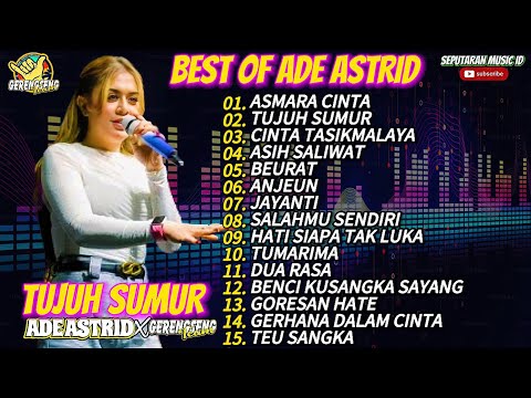 TUJUH SUMUR ASMARA CINTA - ADE ASTRID TERBARU FULL ALBUM DANGDUT BAJIDOR MEDLEY X GERENGSENG TEAM