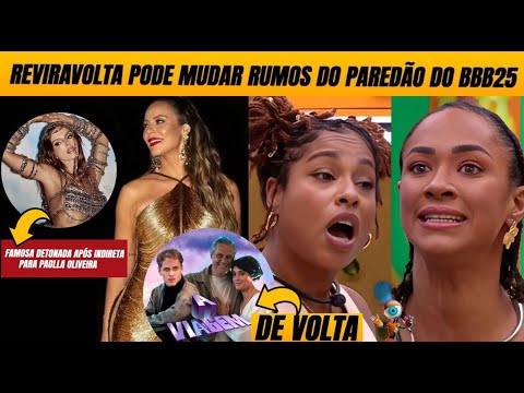 🚨 Reviravolta no BBB25 + 'A Viagem' de volta à Globo + Famosa detonada após indireta para Paolla