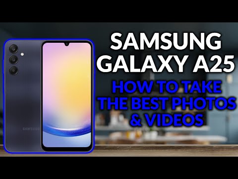 Samsung Galaxy A25 - How To Improve The Camera For Best Photos & Videos - Camera Tips & Tricks