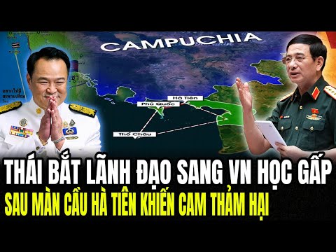 THÁI Bắt Lãnh Đạo Sang VN Học Gấp: Sau Màn Cầu Hà Tiên Khiến CAM Thảm Hại | Lịch Sử Quân Sự