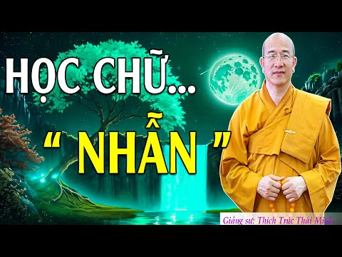 Lời Phật Dạy CHỮ NHẪN “Nhịn Được Cái Tức Một Lúc, Tránh Được Mối Lo Trăm Ngày - Lời Phật Dạy Cực Hay