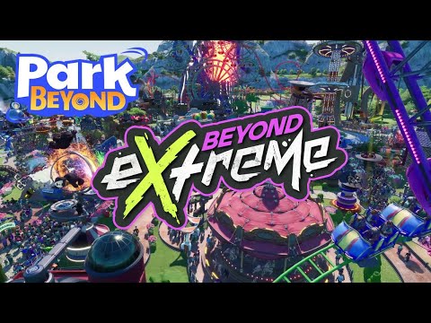 Park Beyond - Patch 2.0 | Prefab & Park Sharing | DLC 1: Beyond eXtreme