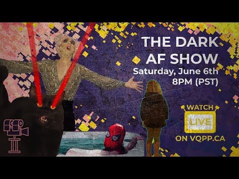 THE DARK AF SHOW - Vancouver Quarantine Performance Project