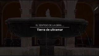 El sentido de la obra... Tierra de Ultramar