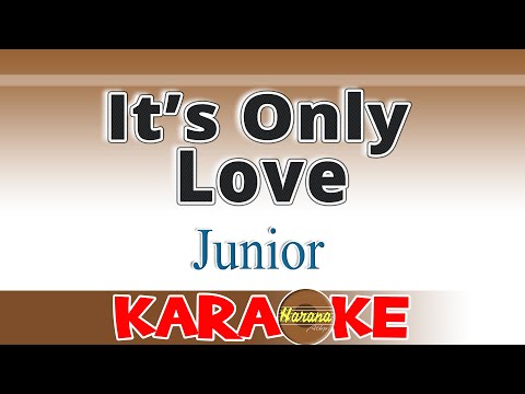 It's Only Love - Junior (KARAOKE)