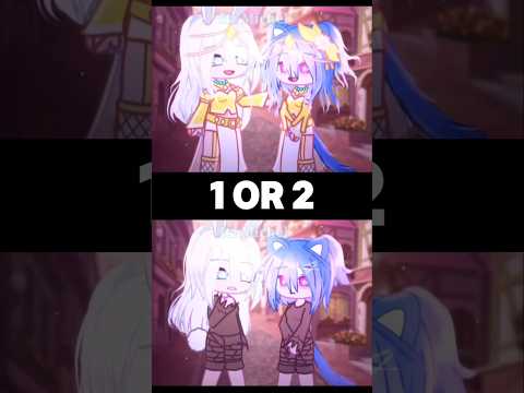 1 or 2? #gacha #gachalife #gachaclub #shorts #trend