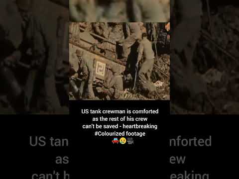 US tank crewman comforted rest of crew can't be saved heart breaking #Colourized footage🇺🇸 🚗 😢 �