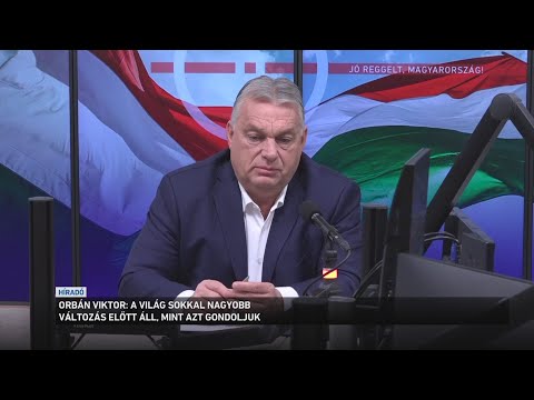 Orbán Viktor: a világ sokkal nagyobb változás előtt áll, mint ahogyan azt gondoljuk