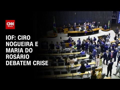 ​Crise do IOF: Ciro Nogueira e Maria do Rosário debatem derrubada do decreto | AGORA CNN