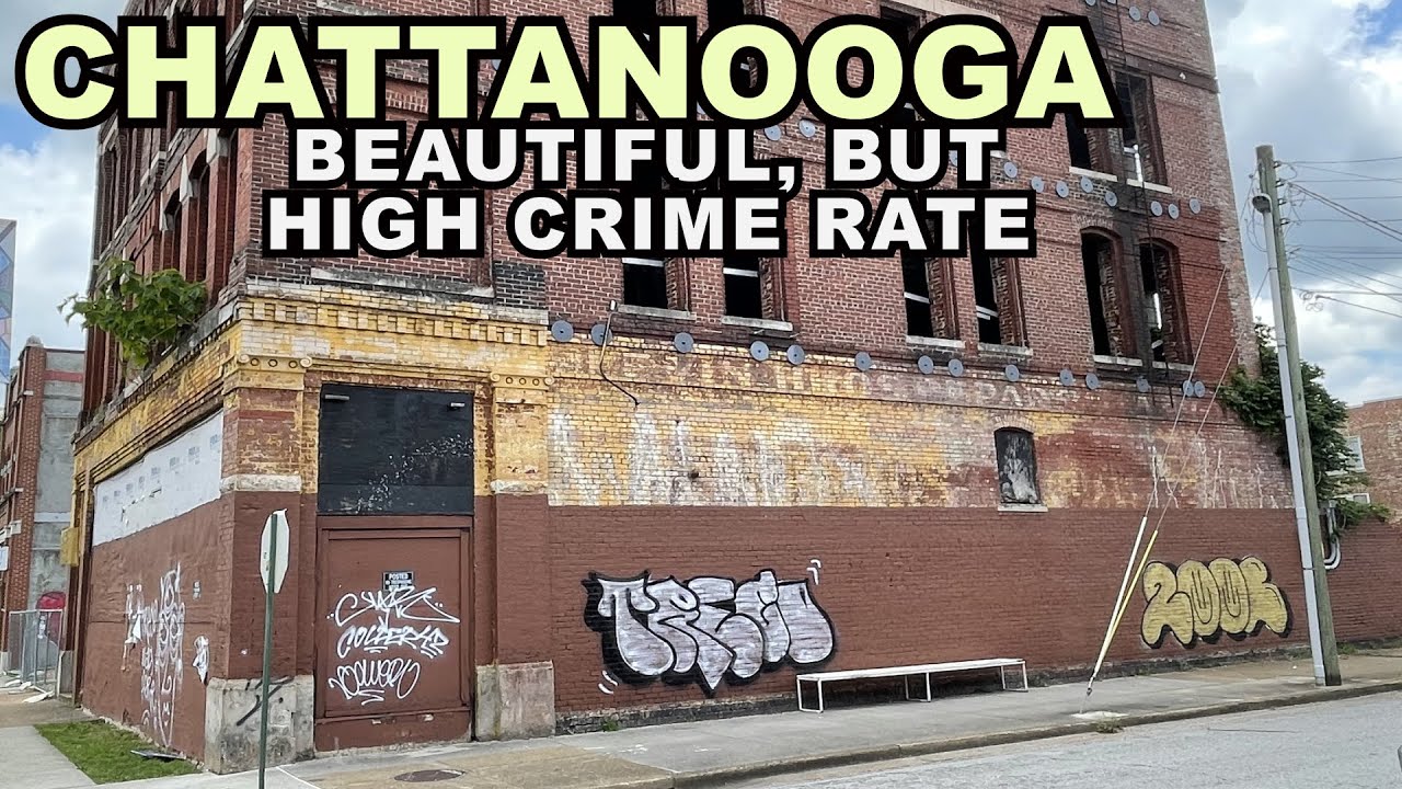 CHATTANOOGA: High CRIME RATE Plagues Beautiful Scenic City, Tennessee