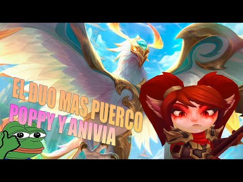 ANIVIA Y POPPY EL DUO DINAMICO  | LEAGUE OF LEGENDS