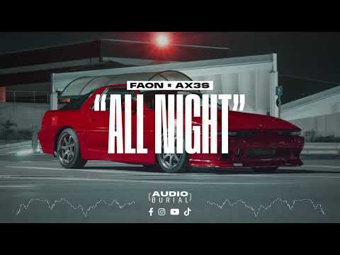 FAON x AX3S "All Night" 🌃 | Audio Burial