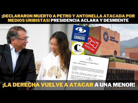 ¡Declararon MUERTO a Petro y Antonella ATACADA por Medios uribistas! Presidencia ACLARA y desmiente