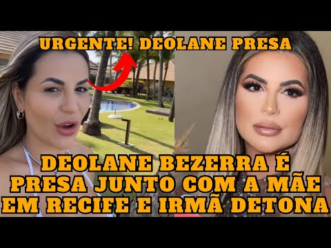 Urgente! Deolane Bezerra é PR3SA em Recife é irmã da influencer DETONA nas redes