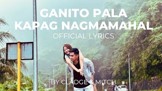 Ganito pala kapag nagmamahal - Cladge and Mitch (Official Lyric Video)