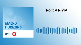 Policy Pivot | Macro Horizons