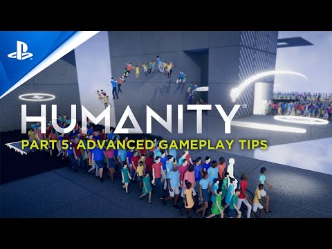 Humanity - Gameplay Series Part 5: Advanced Tips | PS5, PS4, PSVR & PS VR2 Games