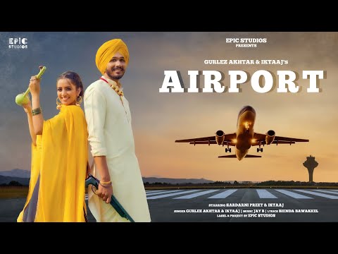 Airport | Gurlez Akhtar | Iktaaj, Sardarni Preet | New Punjabi Song 2023 | Latest Punjabi Songs 2023