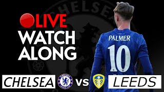 CHELSEA VS LEEDS LIVE WATCHALONG