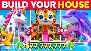 Would You Rather - Build Your LUCKY $77,777,777 Animal House 🍀🦄🌈✨🏰💖