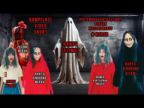 HANTU SELIMUT BERTEMU HANTU DINGDONG MERAH | POCONG MERAH | MAWAR KUNTILANAK MERAH | KOMPILASI VIDEO