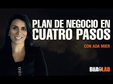 Plan de Negocio: Los 4 pasos que debes seguir para tener un negocio eficaz. Por: Ada Mier
