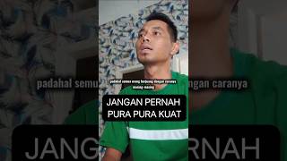 Pura Pura Kuat #shorts #motivasi #motivasihidup