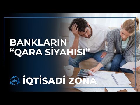 Bankların "qara siyahı"sına düşən şəxslər nə edə bilər? / İqtisadi Zona