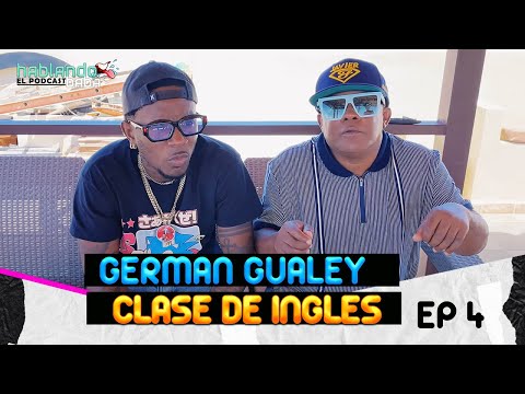 German Gualey Hablando ingles  - EP 4 (Hablando Baba )