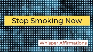 Stop Smoking Now - Whisper Affirmations ASMR (Ambient Music) - 10.5 Hours - Minds in Unison
